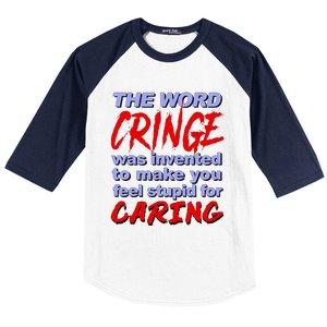 The Word Cringe Was Invented To Make You Feel Stupid For Caring Baseball Sleeve Shirt