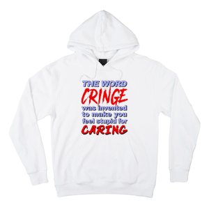 The Word Cringe Was Invented To Make You Feel Stupid For Caring Hoodie