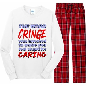 The Word Cringe Was Invented To Make You Feel Stupid For Caring Long Sleeve Pajama Set