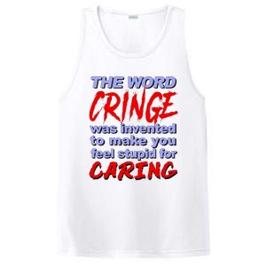 The Word Cringe Was Invented To Make You Feel Stupid For Caring PosiCharge Competitor Tank