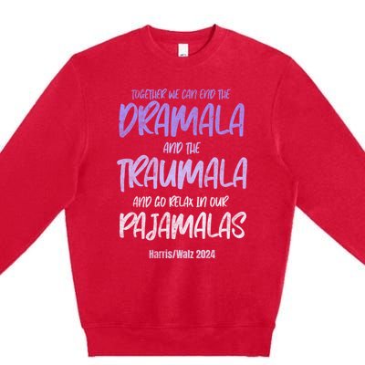 Together We Can End The Dramala And The Traumala Premium Crewneck Sweatshirt