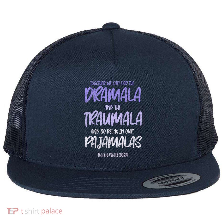 Together We Can End The Dramala And The Traumala Flat Bill Trucker Hat