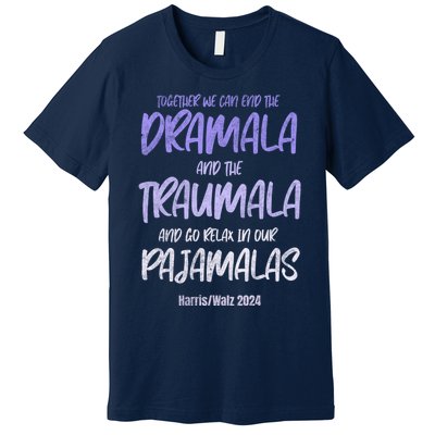 Together We Can End The Dramala And The Traumala Premium T-Shirt