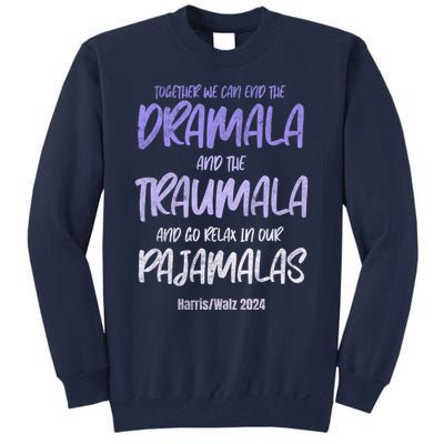 Together We Can End The Dramala And The Traumala Tall Sweatshirt