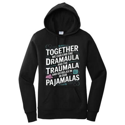 Together We Can End The Dramala And The Traumala Women's Pullover Hoodie