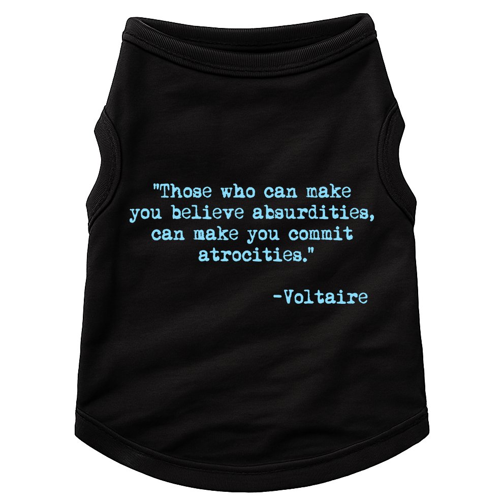 Those Who Can Make You Believe Absurdities... Voltaire Doggie Tank