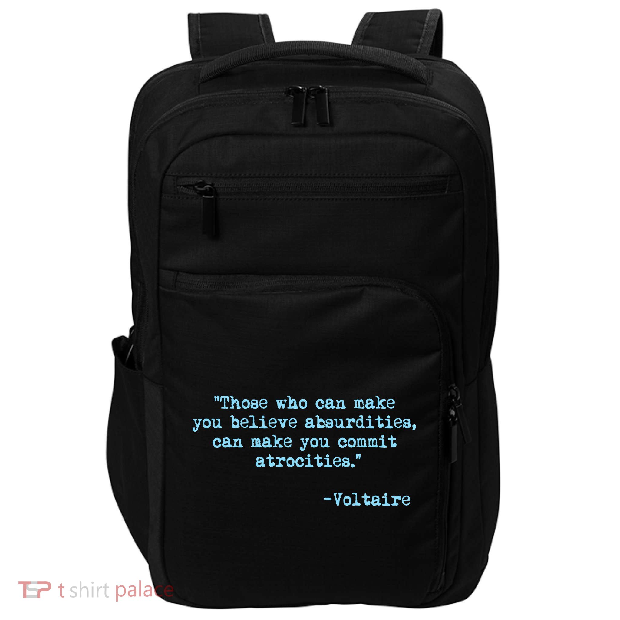 Those Who Can Make You Believe Absurdities... Voltaire Impact Tech Backpack