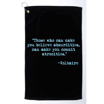 Those Who Can Make You Believe Absurdities... Voltaire Golf Towel