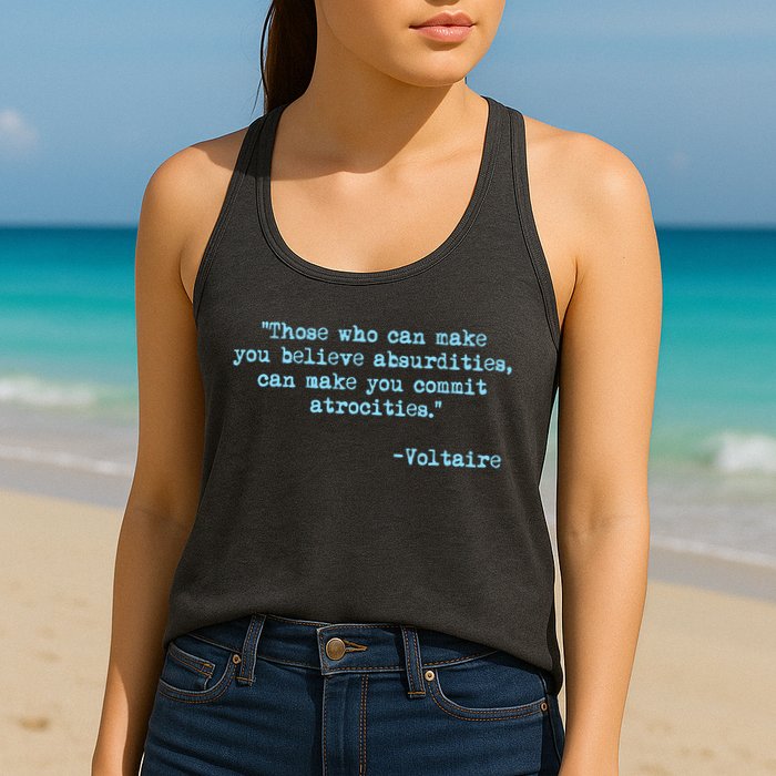 Those Who Can Make You Believe Absurdities... Voltaire Womens Tank Top