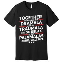 Together We Can End The Dramala And The Traumala Premium T-Shirt