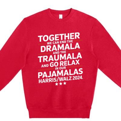 Together We Can End The Dramala And The Traumala Premium Crewneck Sweatshirt