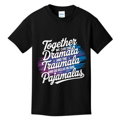 Together We Can End The Dramala And Traumala Pajama Funny Kids T-Shirt
