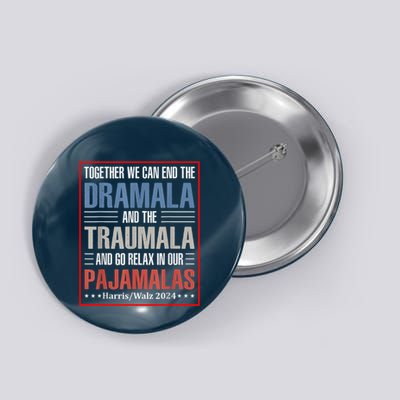 Together We Can End The Dramala And The Traumala Funny Quote Button