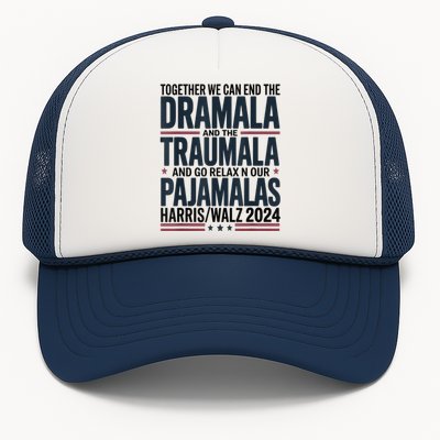 Together We. Can End The Dramala And The Traumala Trucker Hat