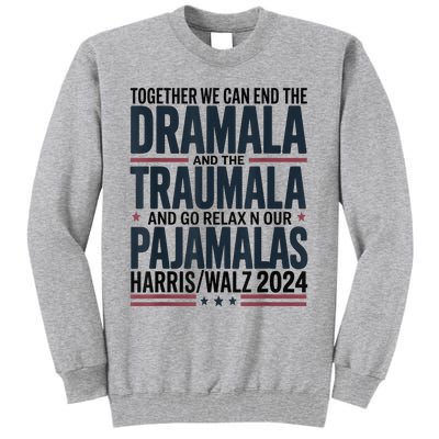 Together We. Can End The Dramala And The Traumala Tall Sweatshirt