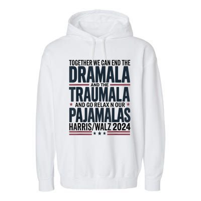 Together We. Can End The Dramala And The Traumala Garment-Dyed Fleece Hoodie