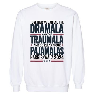 Together We. Can End The Dramala And The Traumala Garment-Dyed Sweatshirt