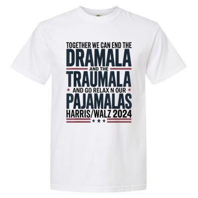 Together We. Can End The Dramala And The Traumala Garment-Dyed Heavyweight T-Shirt