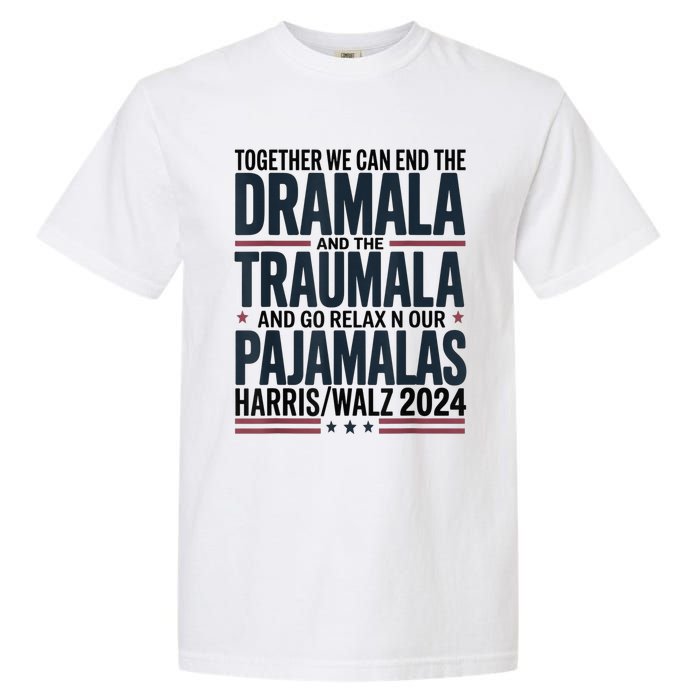 Together We. Can End The Dramala And The Traumala Garment-Dyed Heavyweight T-Shirt