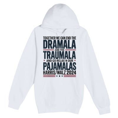 Together We. Can End The Dramala And The Traumala Premium Pullover Hoodie