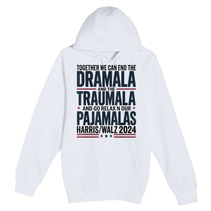 Together We. Can End The Dramala And The Traumala Premium Pullover Hoodie