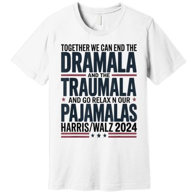 Together We. Can End The Dramala And The Traumala Premium T-Shirt