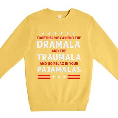 Together We Can End The Dramala And The Traumala Premium Crewneck Sweatshirt