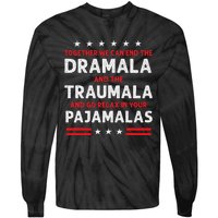 Together We Can End The Dramala And The Traumala Tie-Dye Long Sleeve Shirt