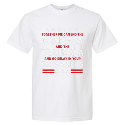 Together We Can End The Dramala And The Traumala Garment-Dyed Heavyweight T-Shirt