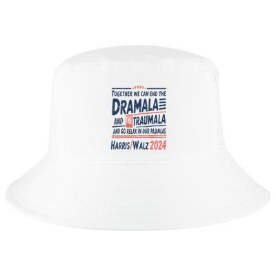 Together We Can End The Dramala And The Trauma And Go Relax Cool Comfort Performance Bucket Hat