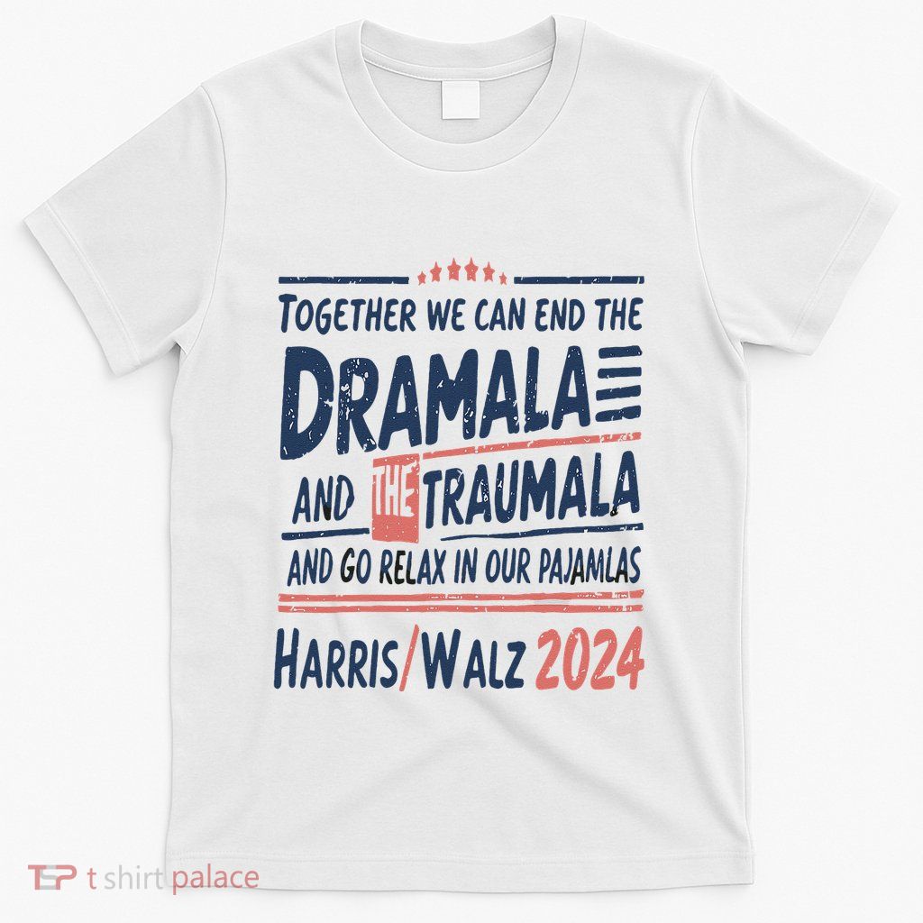 Together We Can End The Dramala And The Trauma And Go Relax T-Shirt