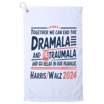 Together We Can End The Dramala And The Trauma And Go Relax Platinum Collection Golf Towel