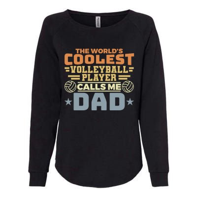 The Worlds Coolest Volleyball Player Calls Me Dad Great Gift Womens California Wash Sweatshirt