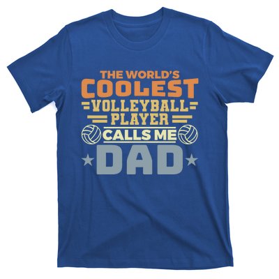 The Worlds Coolest Volleyball Player Calls Me Dad Great Gift T-Shirt