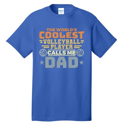 The Worlds Coolest Volleyball Player Calls Me Dad Great Gift Tall T-Shirt