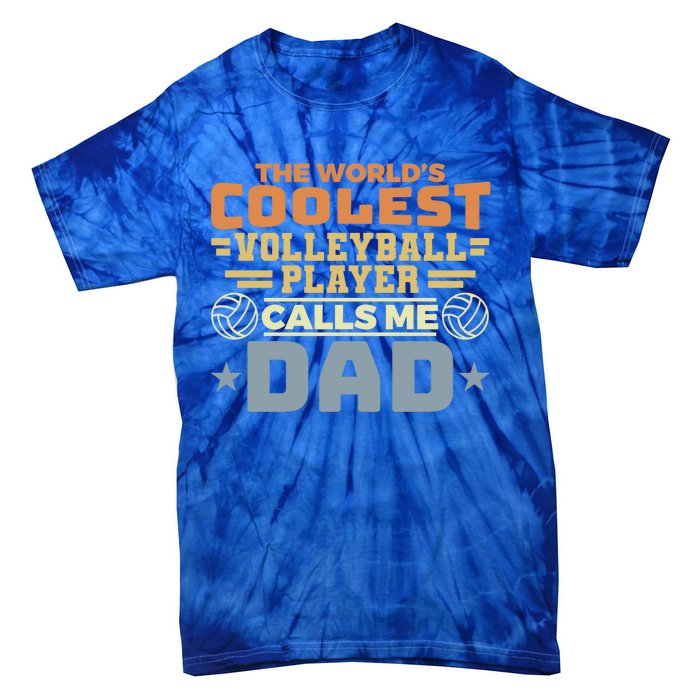 The Worlds Coolest Volleyball Player Calls Me Dad Great Gift Tie-Dye T-Shirt