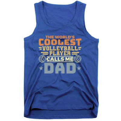 The Worlds Coolest Volleyball Player Calls Me Dad Great Gift Tank Top