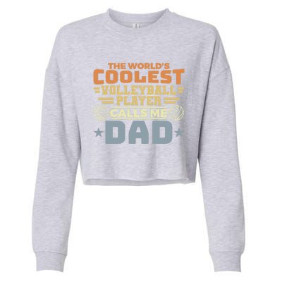 The Worlds Coolest Volleyball Player Calls Me Dad Great Gift Cropped Pullover Crew