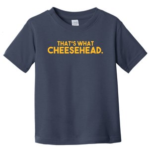 That's What Cheesehead Toddler T-Shirt