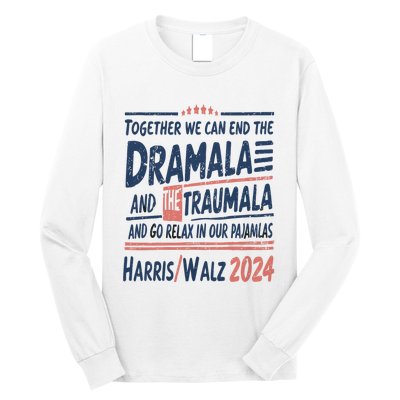 Together We Can End The Dramala And The Trauma And Go Relax Long Sleeve Shirt