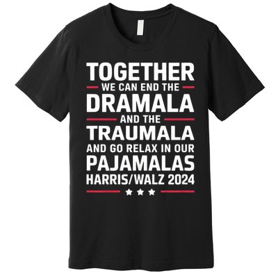 Together We Can End The Dramala And The Traumala Premium T-Shirt