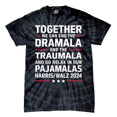 Together We Can End The Dramala And The Traumala Tie-Dye T-Shirt