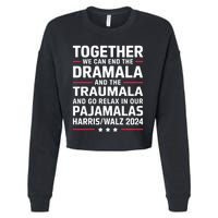 Together We Can End The Dramala And The Traumala Cropped Pullover Crew