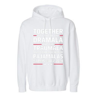 Together We Can End The Dramala And The Traumala Garment-Dyed Fleece Hoodie