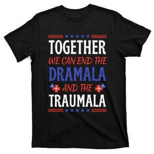 Together We Can End The Dramala And The Traumala Funny Quote T-Shirt