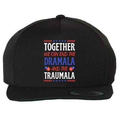 Together We Can End The Dramala And The Traumala Funny Quote Wool Snapback Cap