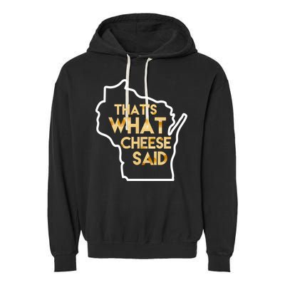 That's What Cheese Said Funny Wisconsin Garment-Dyed Fleece Hoodie
