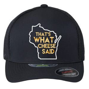 That's What Cheese Said Funny Wisconsin Flexfit Unipanel Trucker Cap