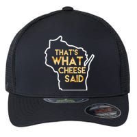 That's What Cheese Said Funny Wisconsin Flexfit Unipanel Trucker Cap