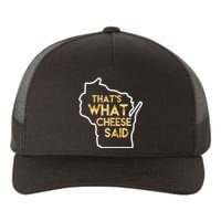 That's What Cheese Said Funny Wisconsin Yupoong Adult 5-Panel Trucker Hat